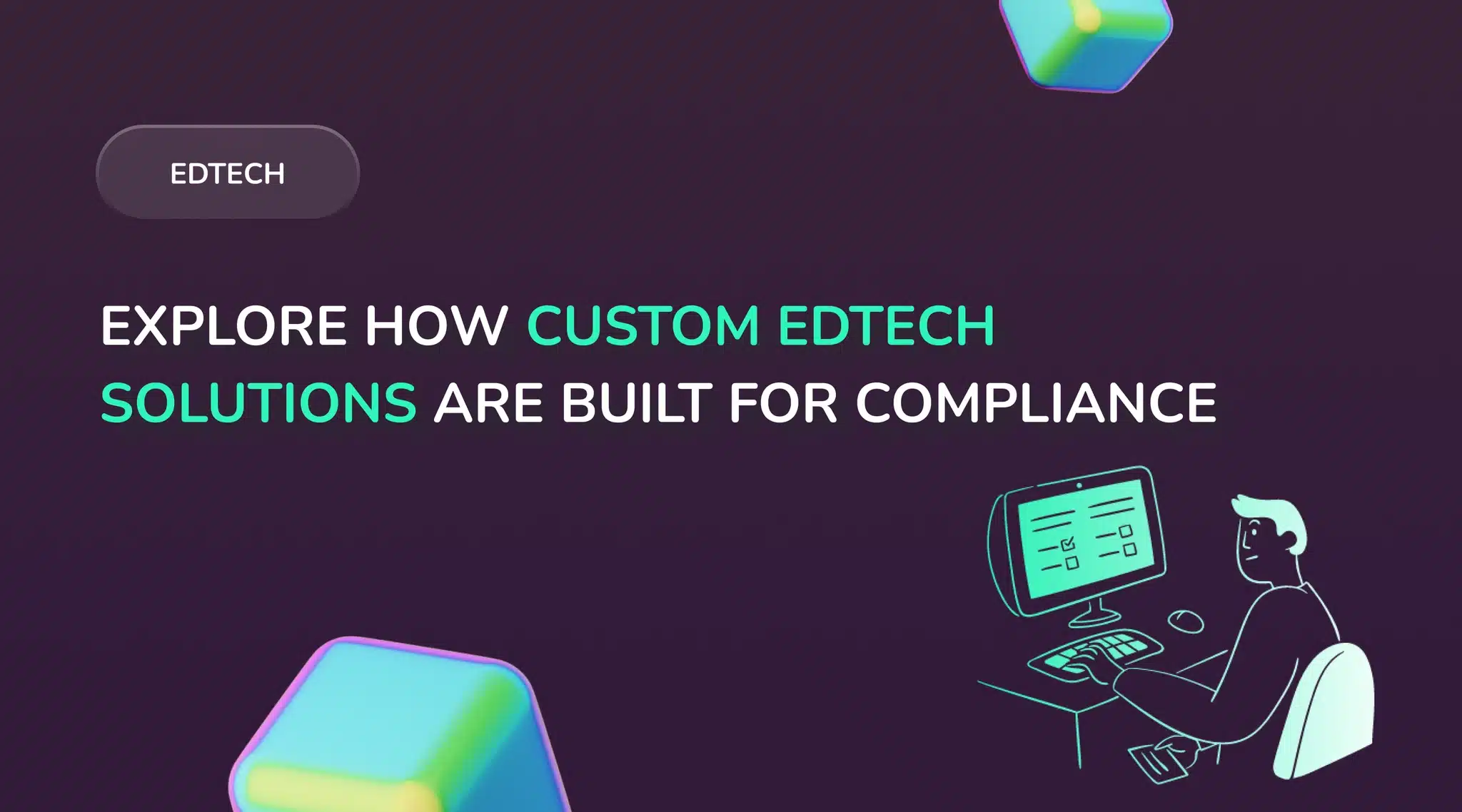 The Hidden Value of EdTech Software: Why Custom Elearning Solutions Win in High-Compliance Areas