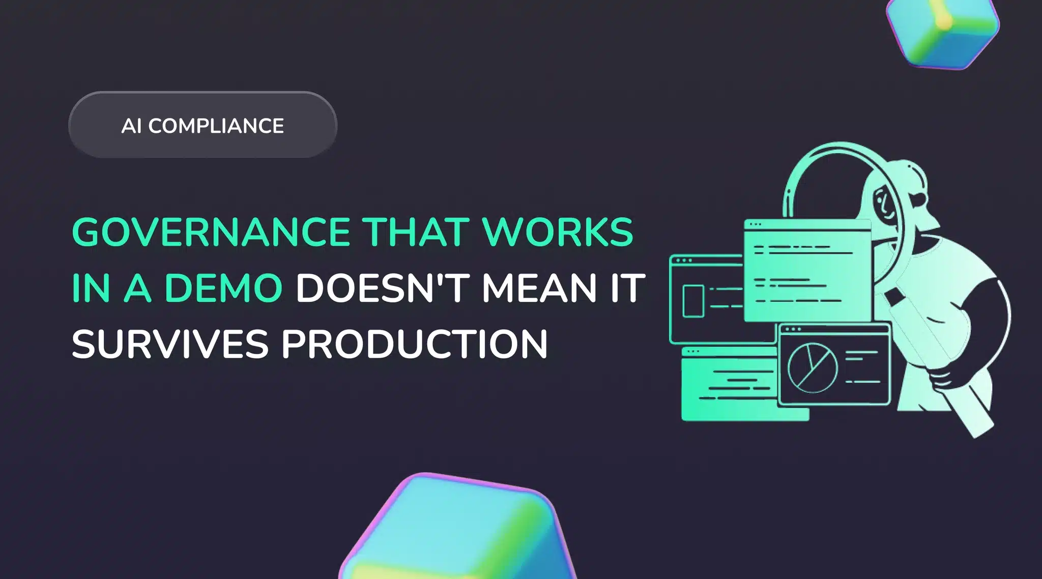 AI data Governance that works in a demo doesn't mean it survives production.