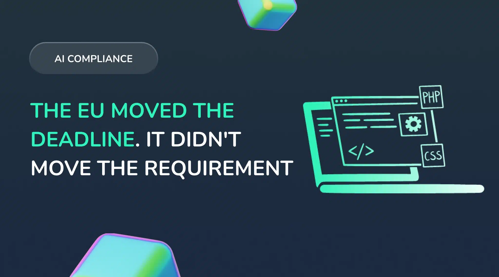 The EU moved the deadline. It didn't move the requirement.
