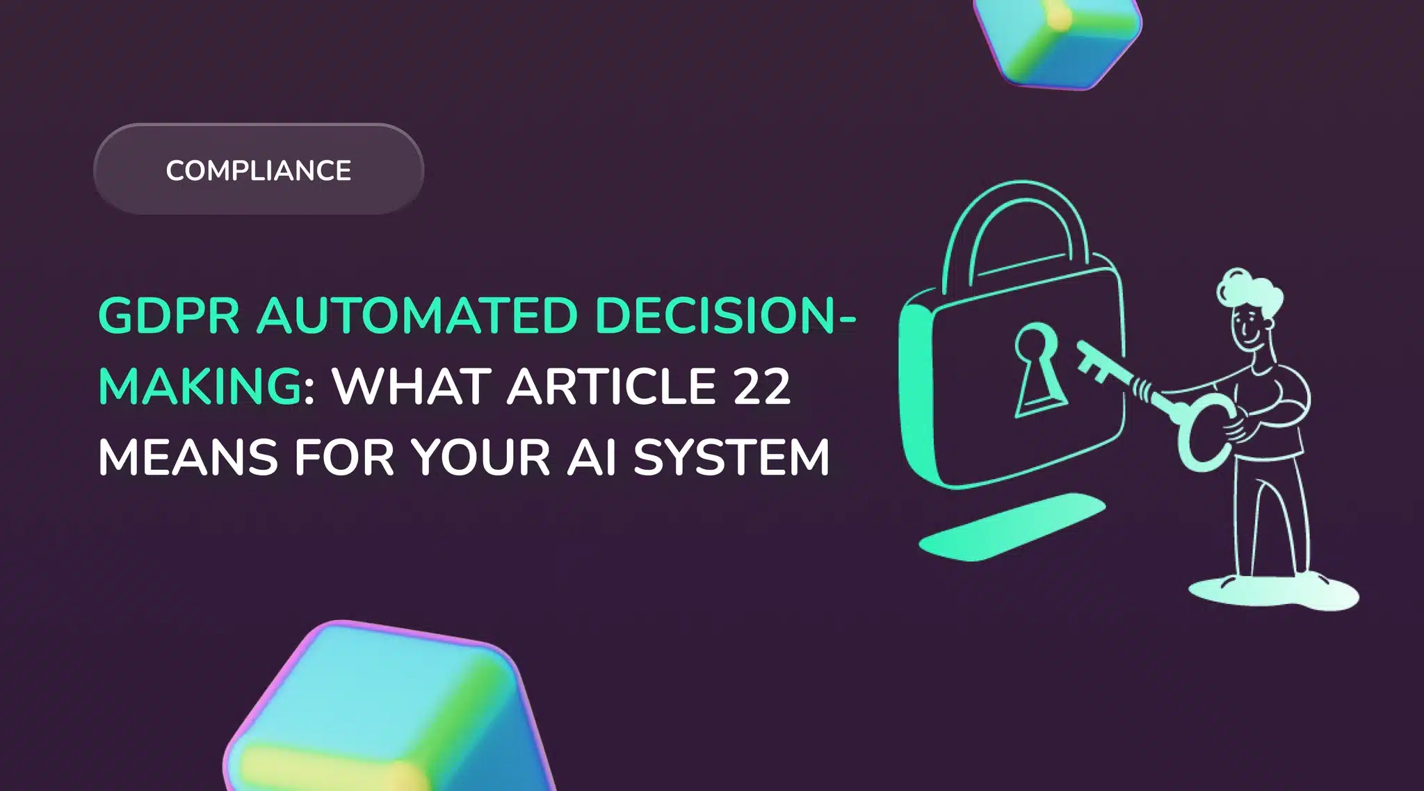 GDPR Automated Decision-Making: What Article 22 Means for Your AI System