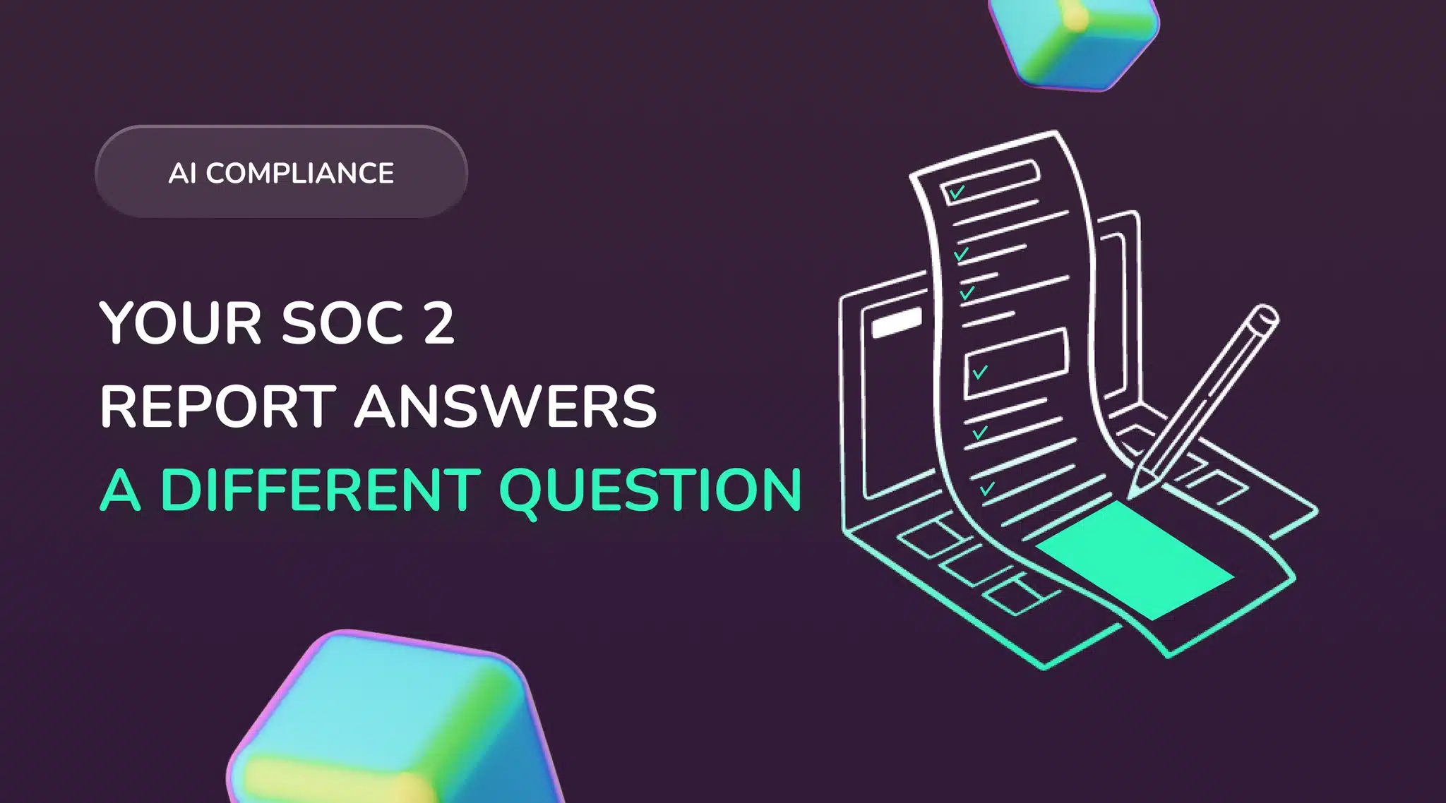 Your SOC 2 report answers a different question.