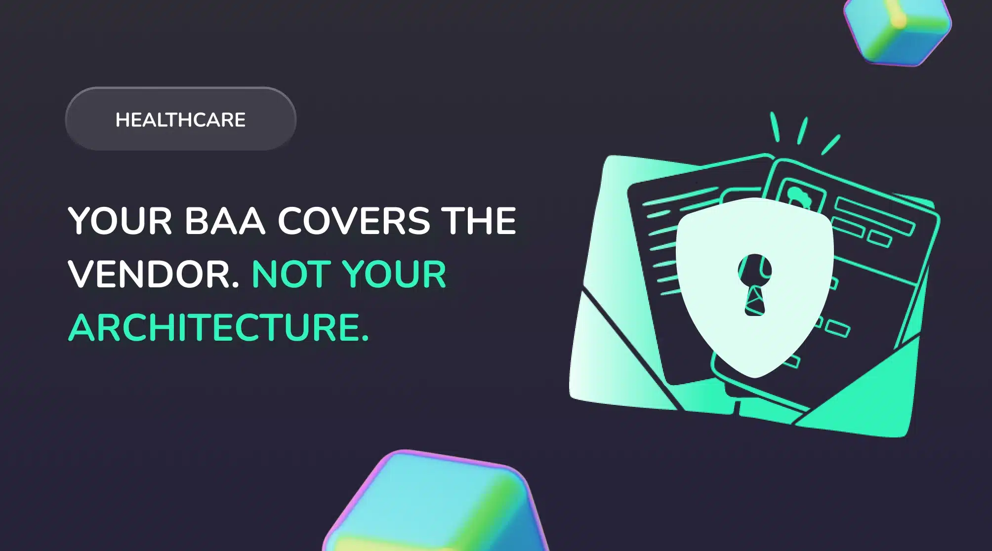 Your BAA covers the vendor. Not your architecture. Cover image on HIPAA-compliant LLM features